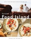 Canada's Food Island: A Collection of Stories and Recipes from Prince Edward Island