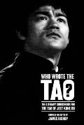 Who Wrote the Tao? The Literary Sourcebook for the Tao of Jeet Kune Do