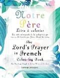 The Lord's Prayer in French Colouring Book - Notre P?re: Livre ? colorier: Les mots intemporels de la seule pri?re qui nous a ?t? donn?e par J?sus Chr