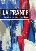 La France: histoire, soci?t?, culture