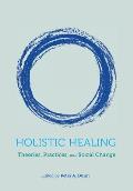 Holistic Healing: Theories, Practices, and Social Change