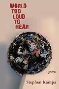 World Too Loud to Hear: Poems