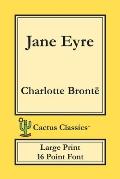Jane Eyre (Cactus Classics Large Print): 16 Point Font; Large Text; Large Type; Currer Bell