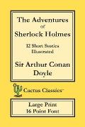 The Adventures of Sherlock Holmes (Cactus Classics Large Print): 12 Short Stories; Illustrated; 16 Point Font; Large Text; Large Type