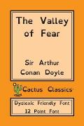 The Valley of Fear (Cactus Classics Dyslexic Friendly Font): 12 Point Font; Dyslexia Edition; OpenDyslexic