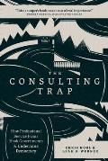 The Consulting Trap: How Professional Service Firms Hook Governments and Undermine Democracy