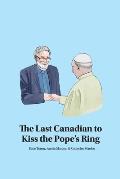 The Last Canadian to Kiss the Pope's Ring