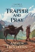 Trapper and Pray: A Trappers Spiritual Journey in Early America