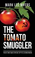 The Tomato Smuggler: How One Man Stood Up to Communism