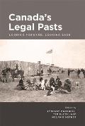 Canada's Legal Pasts: Looking Foreward, Looking Back