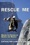 Rescue Me Behind the Scenes of Search & Rescue