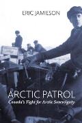 Arctic Patrol: Canada's Fight for Arctic Sovereignty