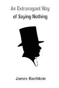 An Extravagant Way of Saying Nothing: An Extravagant Way of Saying Nothing