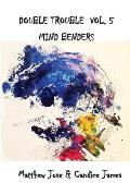 Double Trouble Vol V - Mind Benders