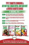 Type 2 Diabetes Cookbook & Action Plan, Sugar Detox, Low Carb Diet & Reverse Diabetes - 4 Books in 1 Bundle: The Ultimate Beginner's Book Collection T