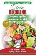 Dieta Alcalina: Gu?a para principiantes para recuperar y equilibrar su salud naturalmente, perder peso y comprender el pH (Libro en es