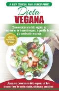 Dieta Vegana: Recetas para principiantes Gu?a de cocina - C?mo comenzar una dieta vegana - Conceptos b?sicos de la comida vegana (Li