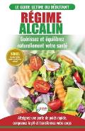 R?gime Alcalin: Guide de Di?te Acido Basique pour les d?butants: Recettes faible teneur en acide pour perdre du poids naturellement et