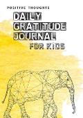 Positive Thoughts: Daily Gratitude Journal for Kids