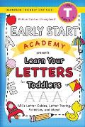 Early Start Academy, Learn Your Letters for Toddlers: (Ages 3-4) ABC Letter Guides, Letter Tracing, Activities, and More! (Backpack Friendly 6x9 Siz