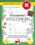 The Kindergartner's Workbook: (Ages 5-6) Alphabet, Numbers, Shapes, Sizes, Patterns, Matching, Activities, and More! (Large 8.5x11 Size)