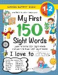 My First 150 Sight Words Workbook: (Ages 6-8) Learn to Write 150 and Read 500 Sight Words (Body, Actions, Family, Food, Opposites, Numbers, Shapes, Jo