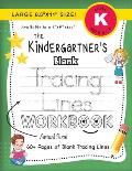 The Kindergartner's Blank Tracing Lines Workbook (Large 8.5x11 Size!)