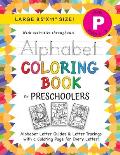 Alphabet Coloring Book for Preschoolers: (Ages 4-5) ABC Letter Guides, Letter Tracing, Coloring, Activities, and More! (Large 8.5x11 Size)