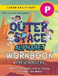 The Outer Space Alphabet Workbook for Preschoolers: (Ages 4-5) ABC Letter Guides, Letter Tracing, Activities, and More! (Large 8.5x11 Size)