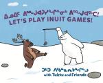 Let's Play Inuit Games! with Tuktu and Friends: Bilingual Inuktitut and English Edition