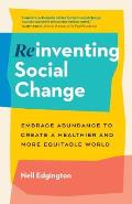 Reinventing Social Change Embrace Abundance to Create a Healthier & More Equitable World
