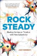Rock Steady Healing Vertigo or Tinnitus with Neuroplasticity