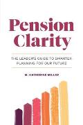 Pension Clarity: The Leader's Guide to Smarter Planning for Our Future