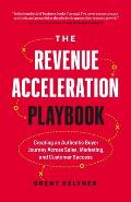 Revenue Acceleration Playbook Creating an Authentic Buyer Journey Across Sales Marketing & Customer Success