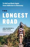The Longest Road: To Hell and Back Again from Addiction to Advocacy