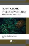 Plant Abiotic Stress Physiology: Volume 2: Molecular Advancements