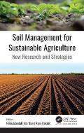 Soil Management for Sustainable Agriculture: New Research and Strategies
