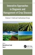 Innovative Approaches in Diagnosis and Management of Crop Diseases: Volume 2: Field and Horticultural Crops