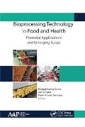 Bioprocessing Technology in Food and Health: Potential Applications and Emerging Scope