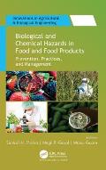 Biological and Chemical Hazards in Food and Food Products: Prevention, Practices, and Management