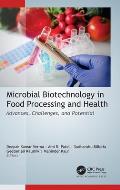 Microbial Biotechnology in Food Processing and Health: Advances, Challenges, and Potential