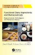 Functional Dairy Ingredients and Nutraceuticals: Physicochemical, Technological, and Therapeutic Aspects