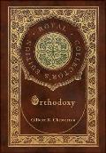 Orthodoxy (Royal Collector's Edition) (Case Laminate Hardcover with Jacket)