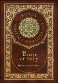 Praise of Folly (Royal Collector's Edition) (Case Laminate Hardcover with Jacket)