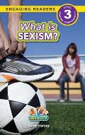 What is Sexism?: Working Towards Equality (Engaging Readers, Level 3)