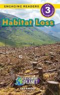 Habitat Loss: Our Changing Planet (Engaging Readers, Level 3)
