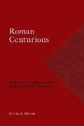 Roman Centurions: A Historical Analysis of Their Role in the New Testament