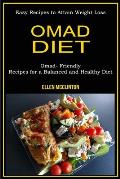 Omad Diet: Omad- Friendly Recipes for a Balanced and Healthy Diet (Easy Recipes to Attain Weight Loss)