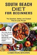 South Beach Diet for Beginners: The Quickest, Safest, and Easiest Way to Lose Weight (The Able Guide to Help Reverse Your Body Metabolism and Improve