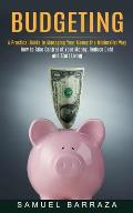 Budgeting: A Practical Guide to Managing Your Money the Minimalist Way (How to Take Control of Your Money, Reduce Debt and Start